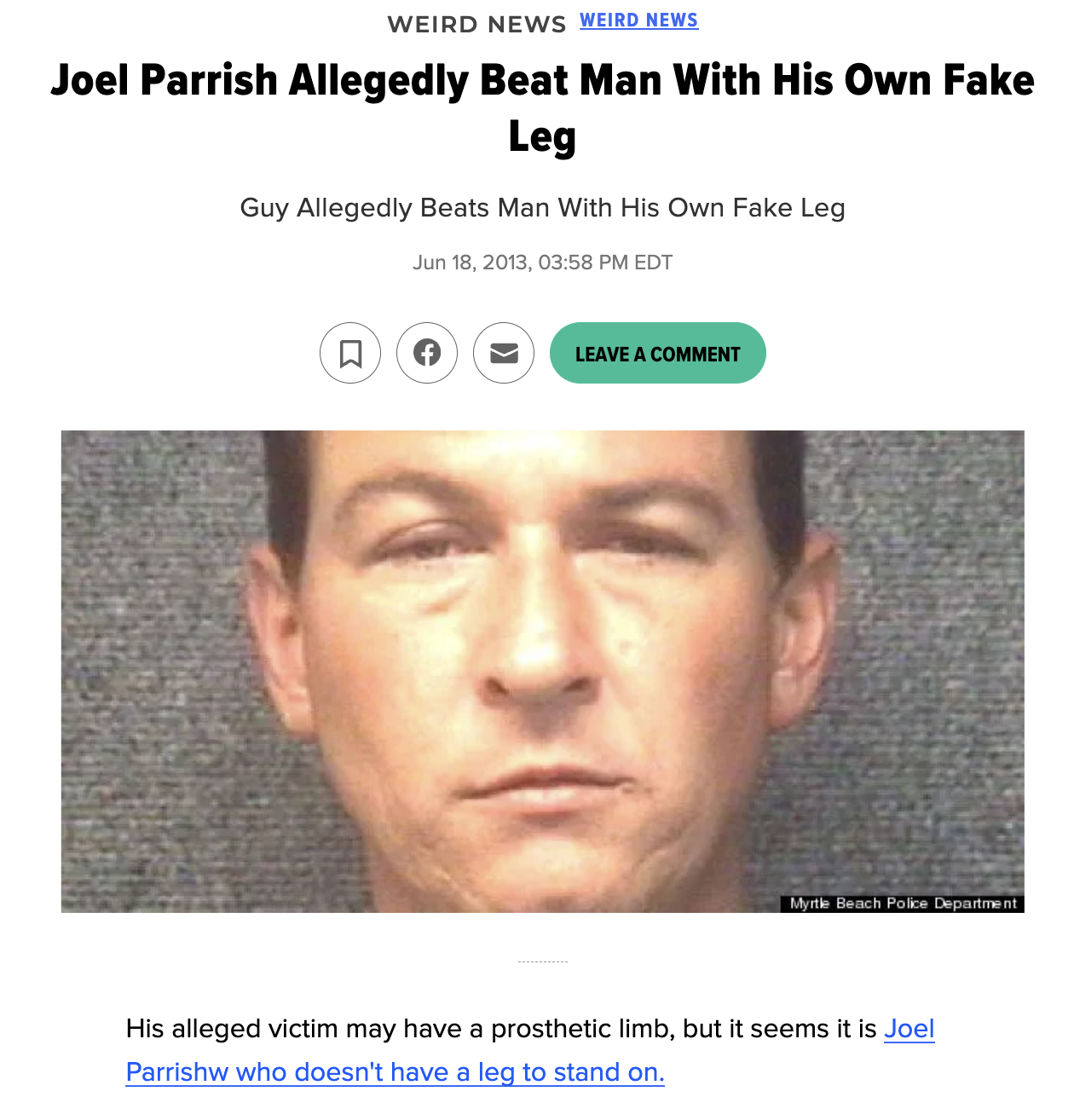 photo caption - Weird News Weird News Joel Parrish Allegedly Beat Man With His Own Fake Leg Guy Allegedly Beats Man With His Own Fake Leg , Edt Leave A Comment Myrtle Beach Police Department His alleged victim may have a prosthetic limb, but it seems it i